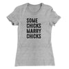 Some Chicks Marry Chicks Women's T-Shirt Heather Grey | Funny Shirt from Famous In Real Life
