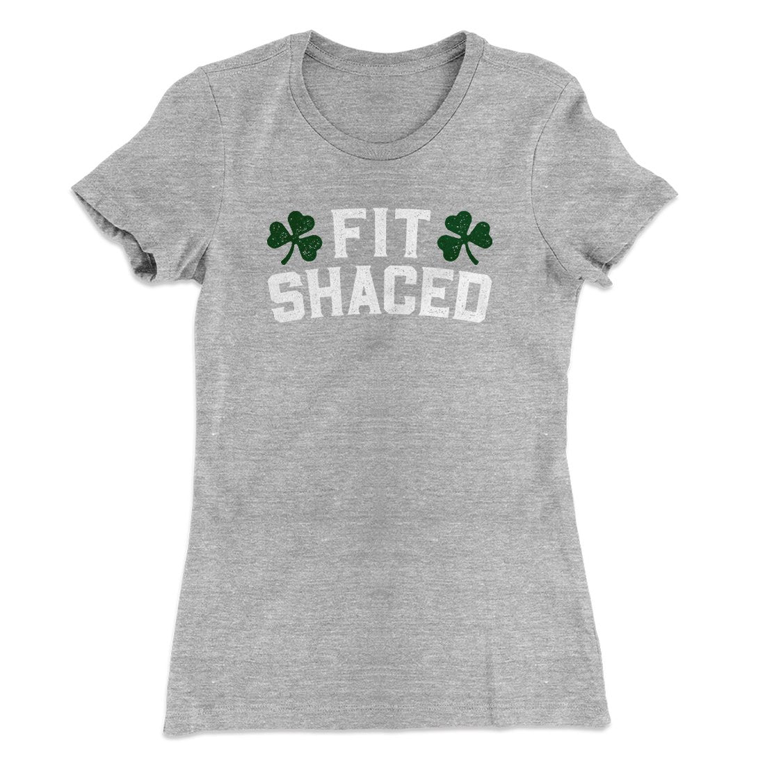Fit Shaced Women's T-Shirt | Funny Shirt from Famous In Real Life