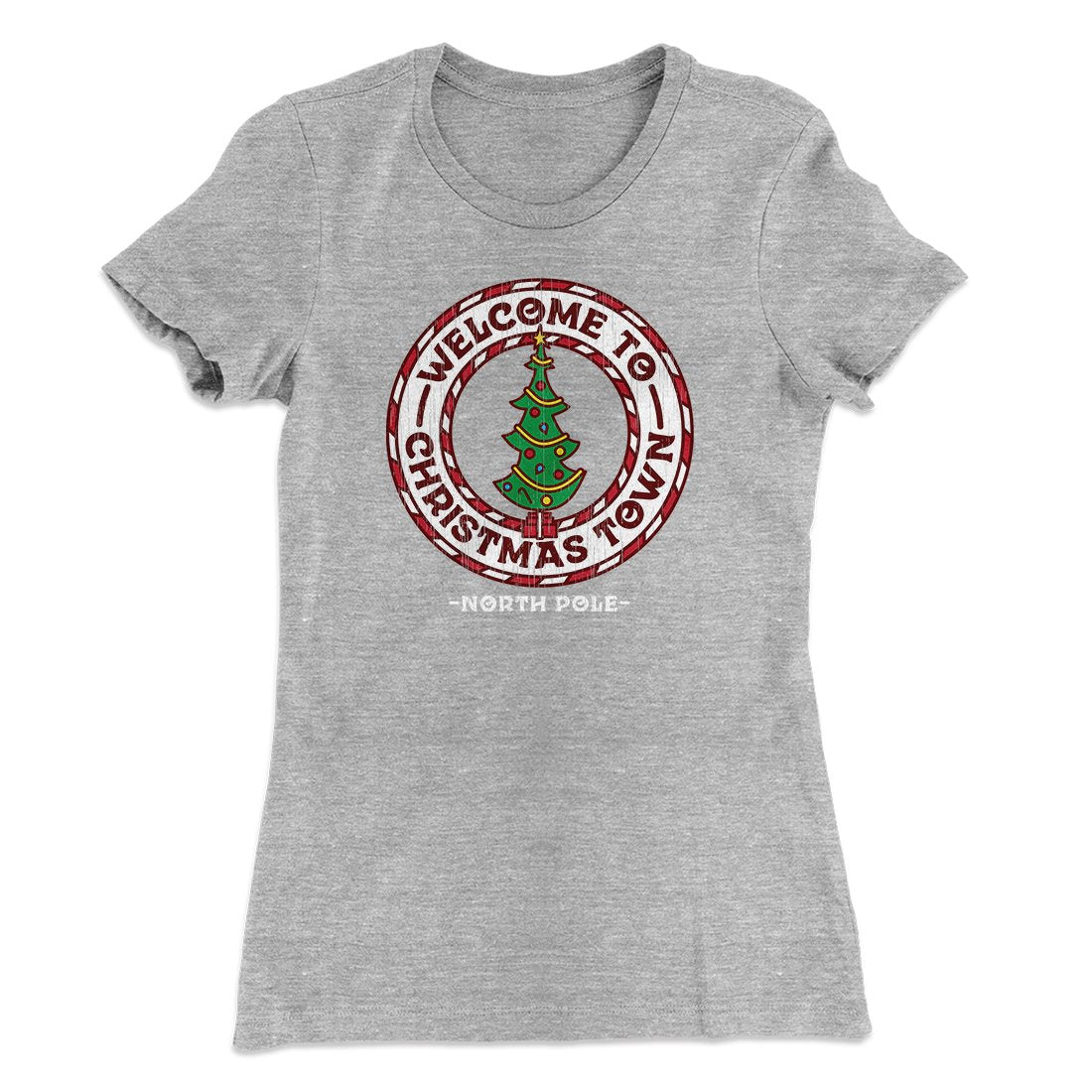 Welcome to Christmas Town Women's T-Shirt Heather Gray | Funny Shirt from Famous In Real Life