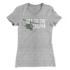 Get to the Choppa! Women's T-Shirt Heather Gray | Funny Shirt from Famous In Real Life