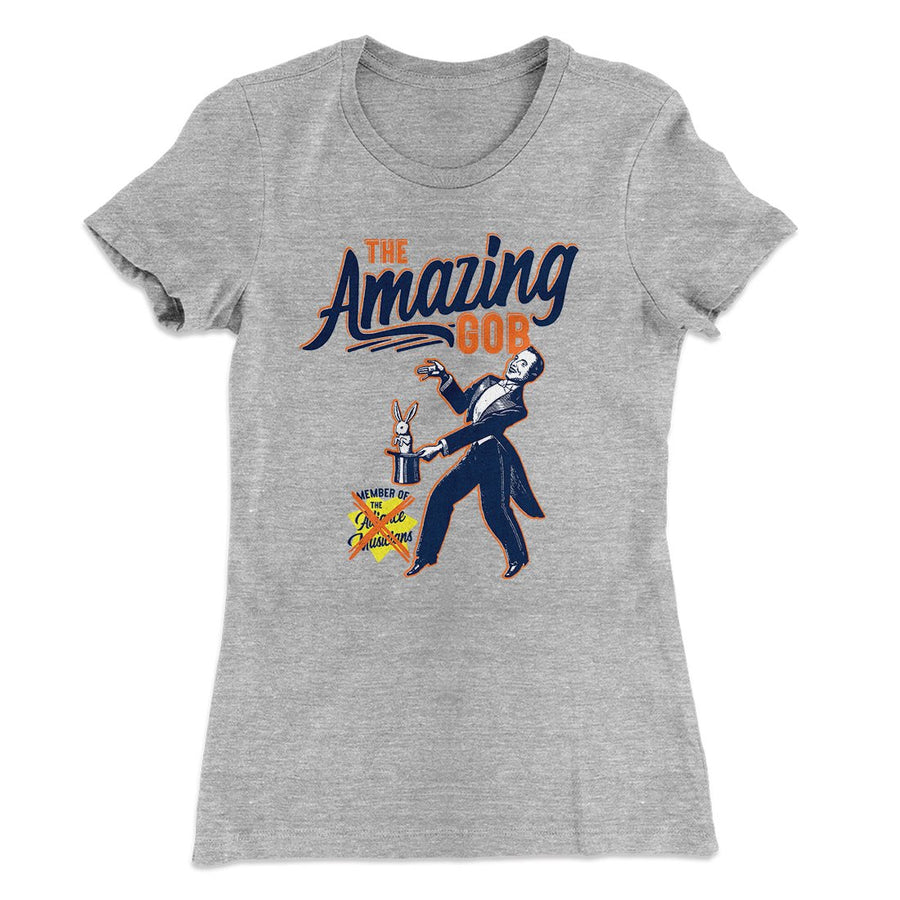 The Amazing GOB Women's T-Shirt Heather Grey | Funny Shirt from Famous In Real Life