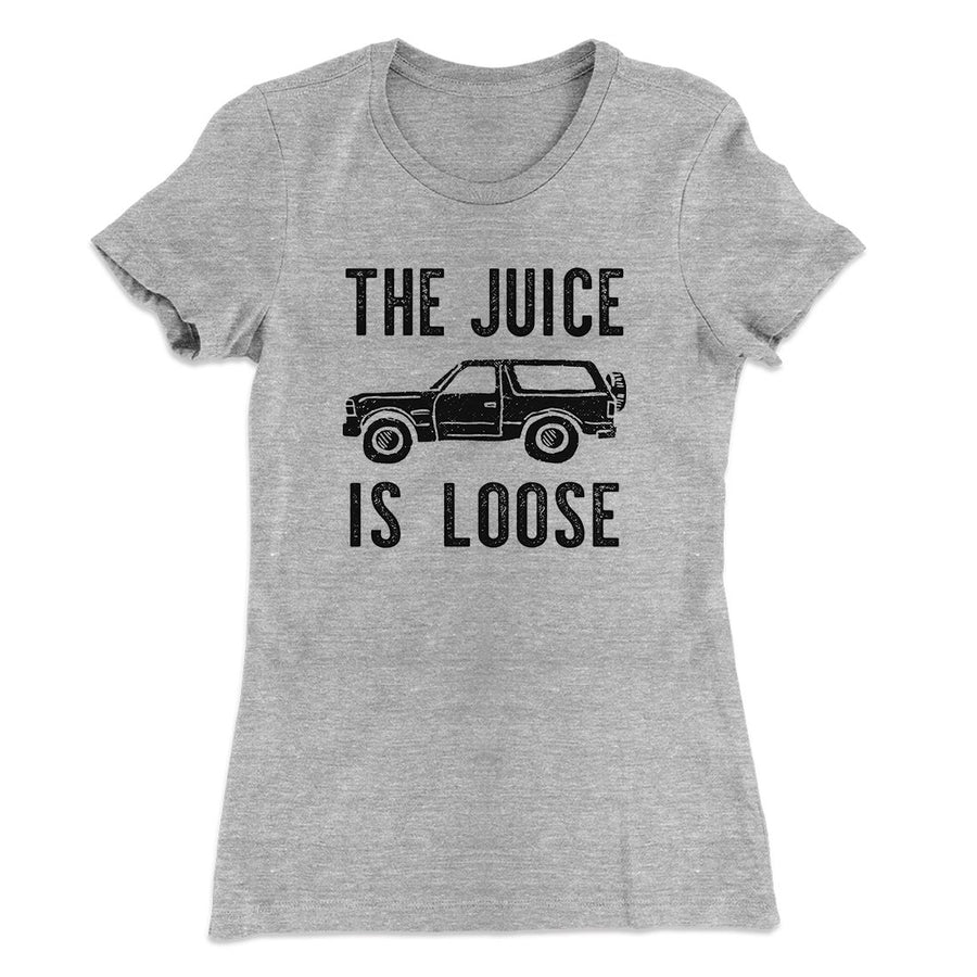 The Juice is Loose Women's T-Shirt Heather Gray | Funny Shirt from Famous In Real Life