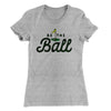 Be The Ball Women's T-Shirt Heather Gray | Funny Shirt from Famous In Real Life