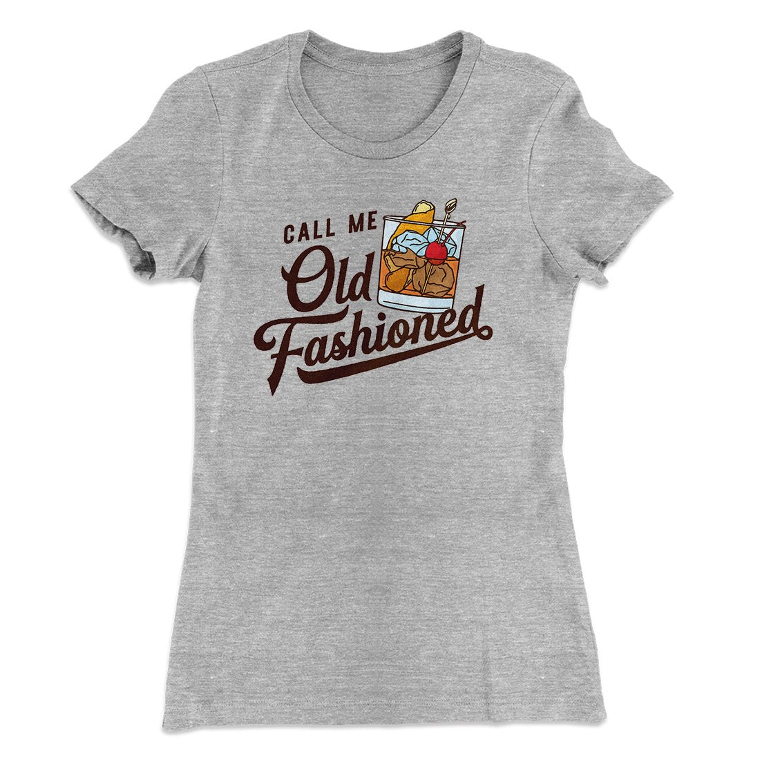 Call Me Old Fashioned Women's T-Shirt | Funny Shirt from Famous In Real Life