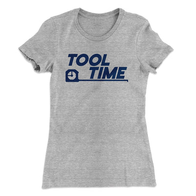 Tool Time Women's T-Shirt Heather Gray | Funny Shirt from Famous In Real Life