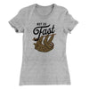 Not So Fast Funny Women's T-Shirt Heather Grey | Funny Shirt from Famous In Real Life
