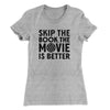Skip The Book Funny Women's T-Shirt Heather Grey | Funny Shirt from Famous In Real Life