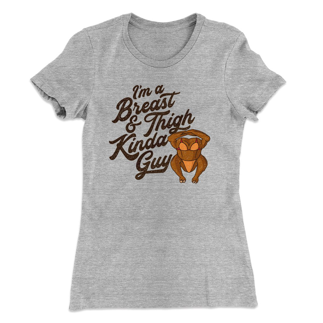 Breast & Thigh Kinda Guy Funny Thanksgiving Women's T-Shirt Heather Grey | Funny Shirt from Famous In Real Life