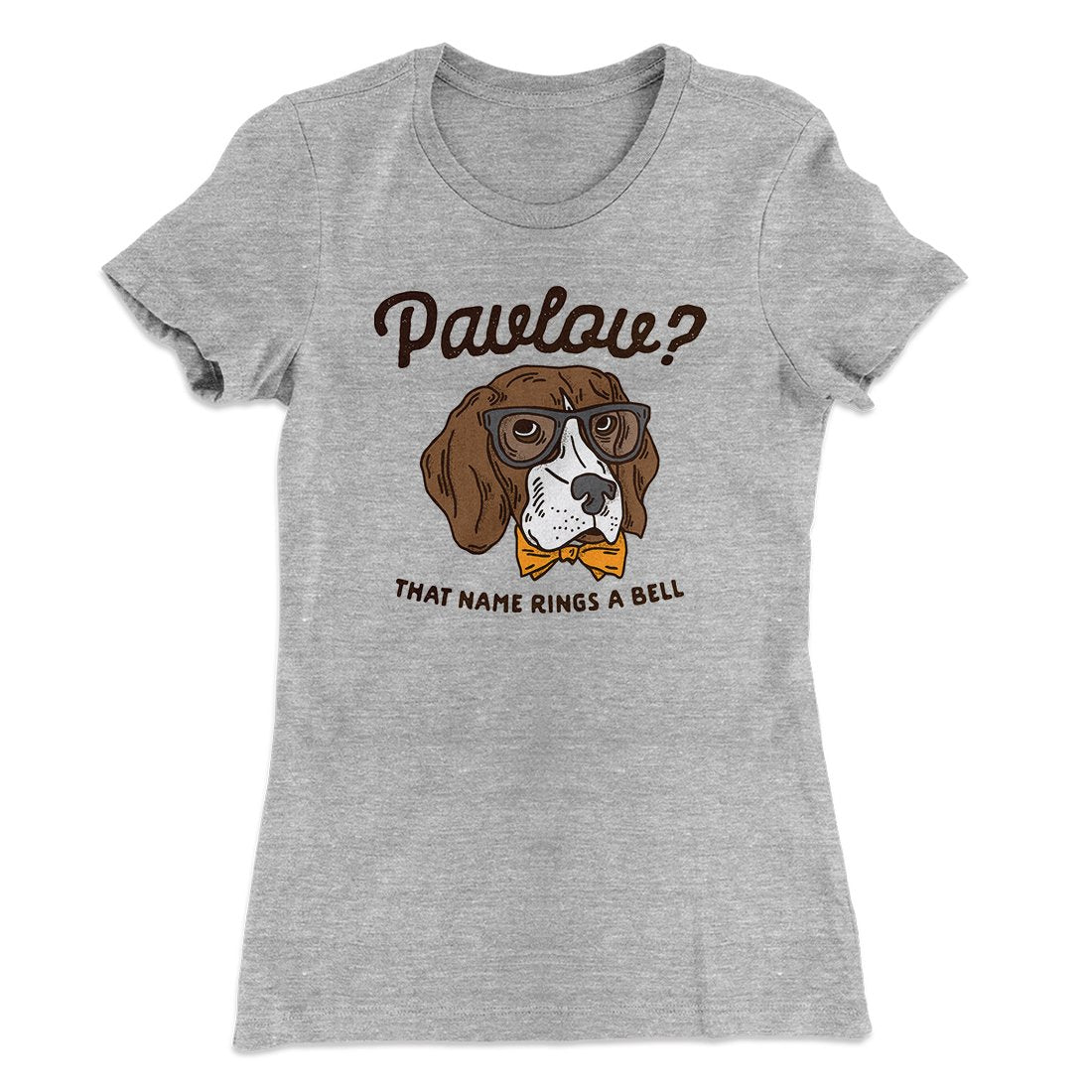 Pavlov's Dog Women's T-Shirt | Funny Shirt from Famous In Real Life