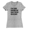 I'm Sure Drunk Me Had Their Reasons Women's T-Shirt Heather Grey | Funny Shirt from Famous In Real Life