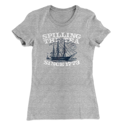 Spilling The Tea Since 1773 Women's T-Shirt Heather Grey | Funny Shirt from Famous In Real Life