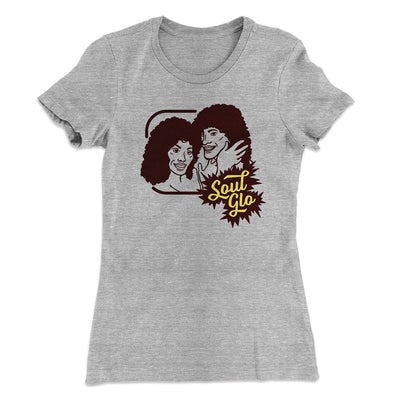 Soul Glo Women's T-Shirt Heather Gray | Funny Shirt from Famous In Real Life