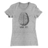 Use Your Brain Women's T-Shirt Heather Gray | Funny Shirt from Famous In Real Life