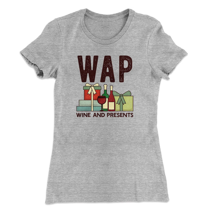 WAP- Wine & Presents Women's T-Shirt | Funny Shirt from Famous In Real Life