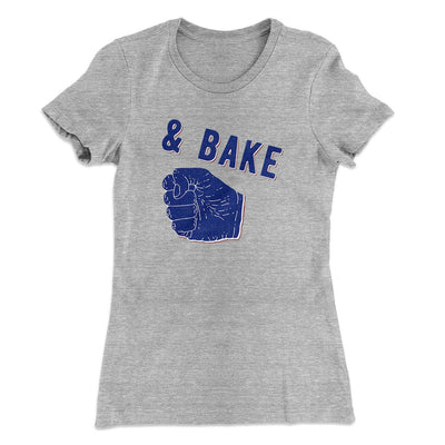 Bake Women's T-Shirt Heather Gray | Funny Shirt from Famous In Real Life