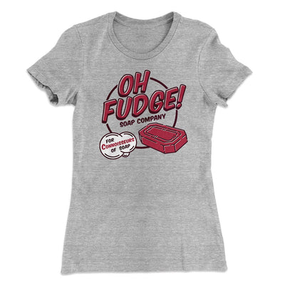 Oh Fudge! Soap Company Women's T-Shirt Heather Gray | Funny Shirt from Famous In Real Life