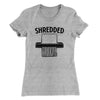 Shredded Funny Women's T-Shirt Heather Grey | Funny Shirt from Famous In Real Life