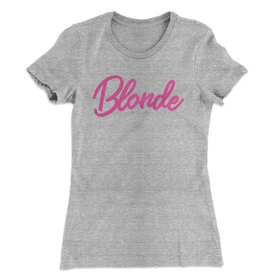 Blonde Funny Women's T-Shirt Heather Grey | Funny Shirt from Famous In Real Life