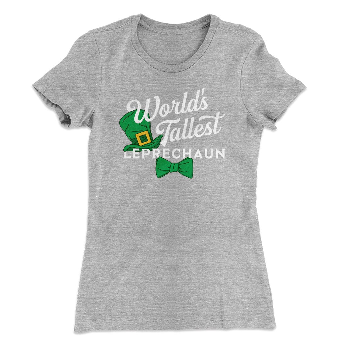 World's Tallest Leprechaun Women's T-Shirt | Funny Shirt from Famous In Real Life