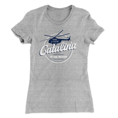 The Catalina Wine Mixer Women's T-Shirt Heather Gray | Funny Shirt from Famous In Real Life