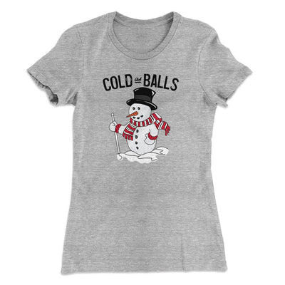 Cold As Balls Women's T-Shirt Heather Grey | Funny Shirt from Famous In Real Life