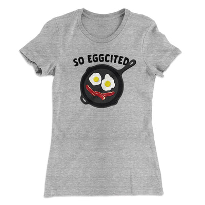 So Eggcited Funny Women's T-Shirt Heather Grey | Funny Shirt from Famous In Real Life