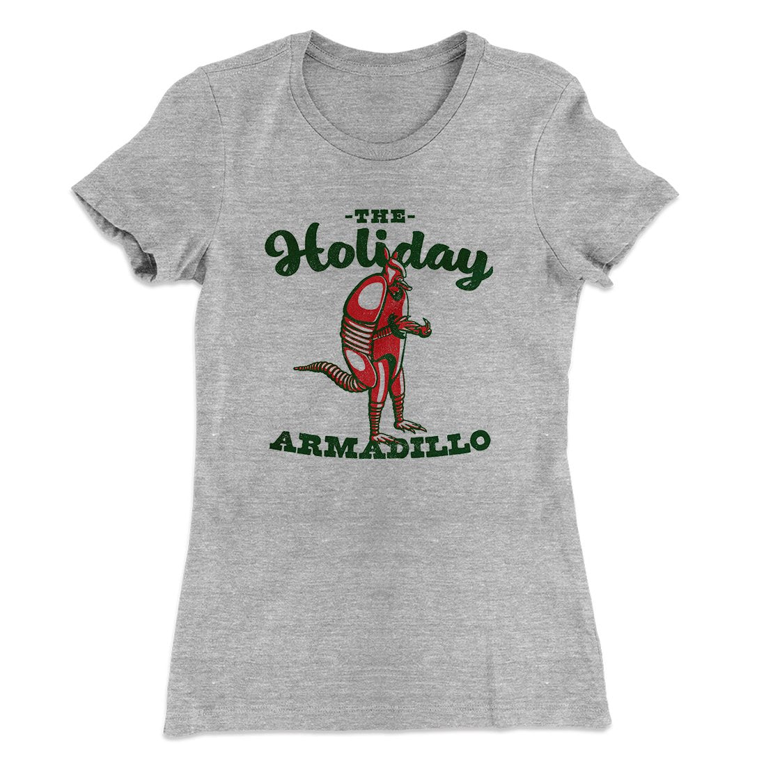 The Holiday Armadillo Women's T-Shirt | Funny Shirt from Famous In Real Life