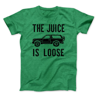 The Juice is Loose Men/Unisex T-Shirt Heather Kelly | Funny Shirt from Famous In Real Life