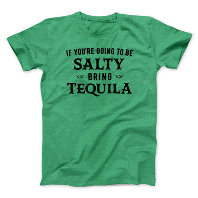 If You're Going To Be Salty, Bring Tequila Men/Unisex T-Shirt Heather Kelly | Funny Shirt from Famous In Real Life