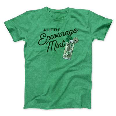 A Little Encourage-Mint Men/Unisex T-Shirt Heather Kelly | Funny Shirt from Famous In Real Life