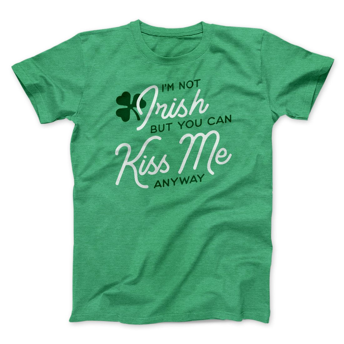 I'm Not Irish Men/Unisex T-Shirt | Funny Shirt from Famous In Real Life