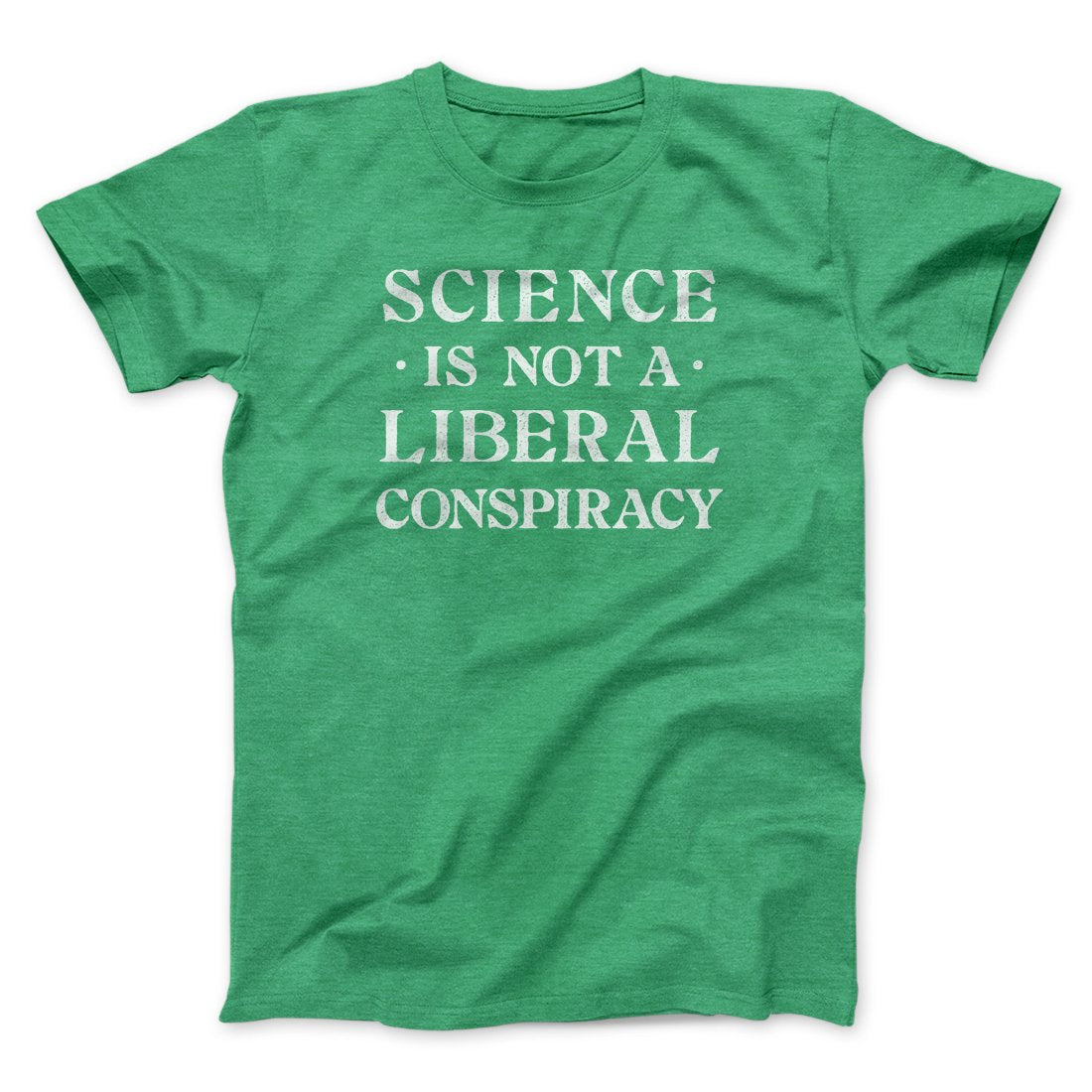 Science Is Not a Liberal Conspiracy Men/Unisex T-Shirt | Funny Shirt from Famous In Real Life