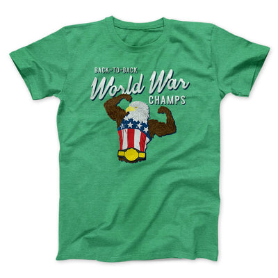 Back To Back World War Champs Men/Unisex T-Shirt Heather Kelly | Funny Shirt from Famous In Real Life