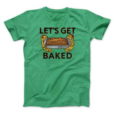 Let's Get Baked Men/Unisex T-Shirt Heather Kelly | Funny Shirt from Famous In Real Life