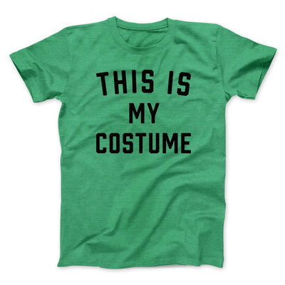 This Is My Costume Men/Unisex T-Shirt Heather Kelly | Funny Shirt from Famous In Real Life