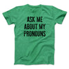 Ask Me About My Pronouns Men/Unisex T-Shirt Heather Kelly | Funny Shirt from Famous In Real Life