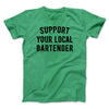 Support Your Local Bartender Men/Unisex T-Shirt Heather Kelly | Funny Shirt from Famous In Real Life