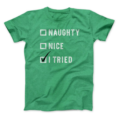 Naughty, Nice, I Tried Men/Unisex T-Shirt Heather Kelly | Funny Shirt from Famous In Real Life