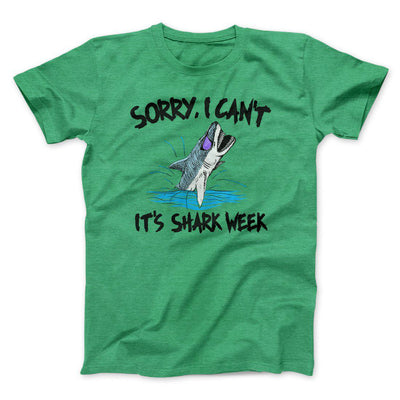 Sorry, I Can't It's Shark Week Men/Unisex T-Shirt Heather Kelly | Funny Shirt from Famous In Real Life