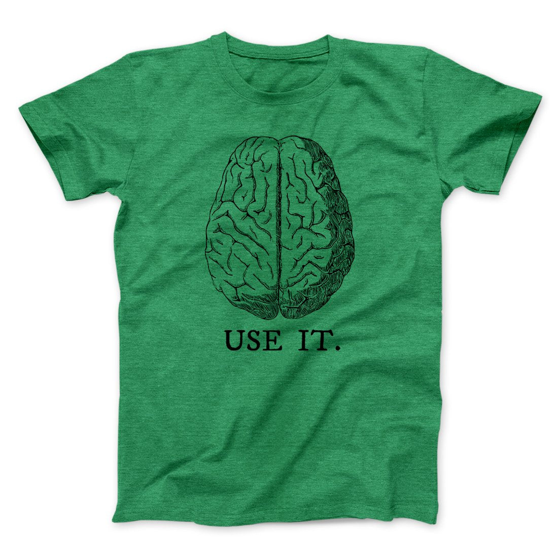 Use Your Brain Men/Unisex T-Shirt | Funny Shirt from Famous In Real Life