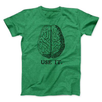 Use Your Brain Men/Unisex T-Shirt Heather Kelly | Funny Shirt from Famous In Real Life