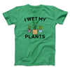 I Wet My Plants Funny Men/Unisex T-Shirt Heather Kelly | Funny Shirt from Famous In Real Life