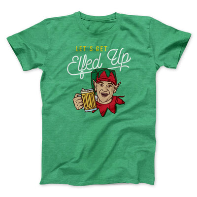Let's Get Elfed Up Men/Unisex T-Shirt Heather Kelly | Funny Shirt from Famous In Real Life