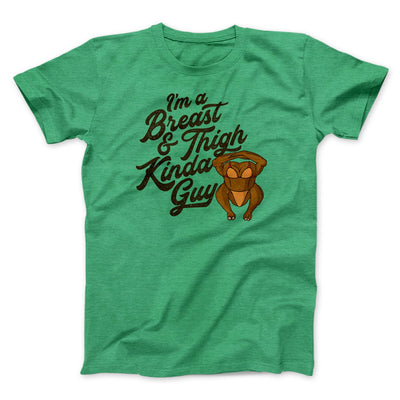 Breast & Thigh Kinda Guy Funny Thanksgiving Men/Unisex T-Shirt Heather Kelly | Funny Shirt from Famous In Real Life