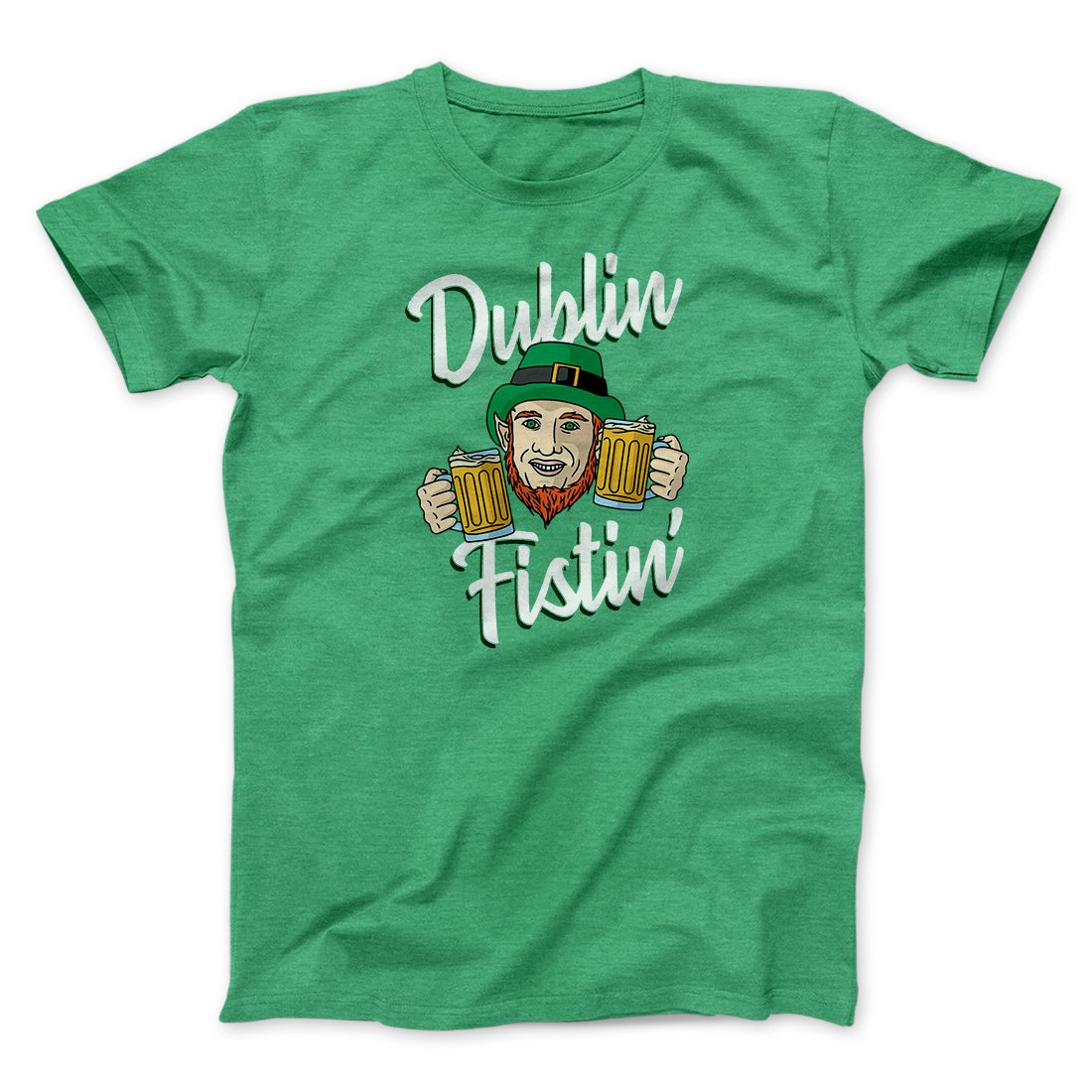 Dublin Fistin' Men/Unisex T-Shirt | Funny Shirt from Famous In Real Life