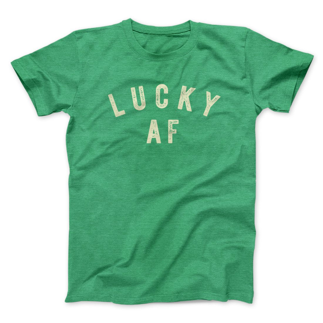 Lucky AF Funny Men/Unisex T-Shirt | Funny Shirt from Famous In Real Life