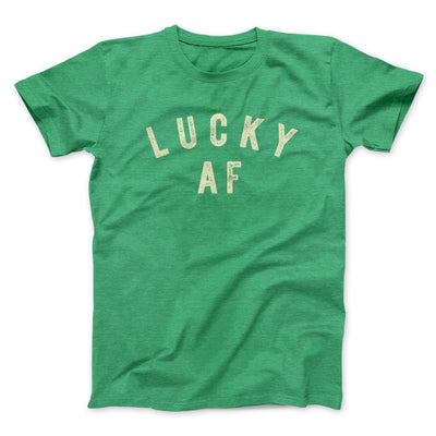 Lucky AF Funny Men/Unisex T-Shirt Heather Kelly | Funny Shirt from Famous In Real Life