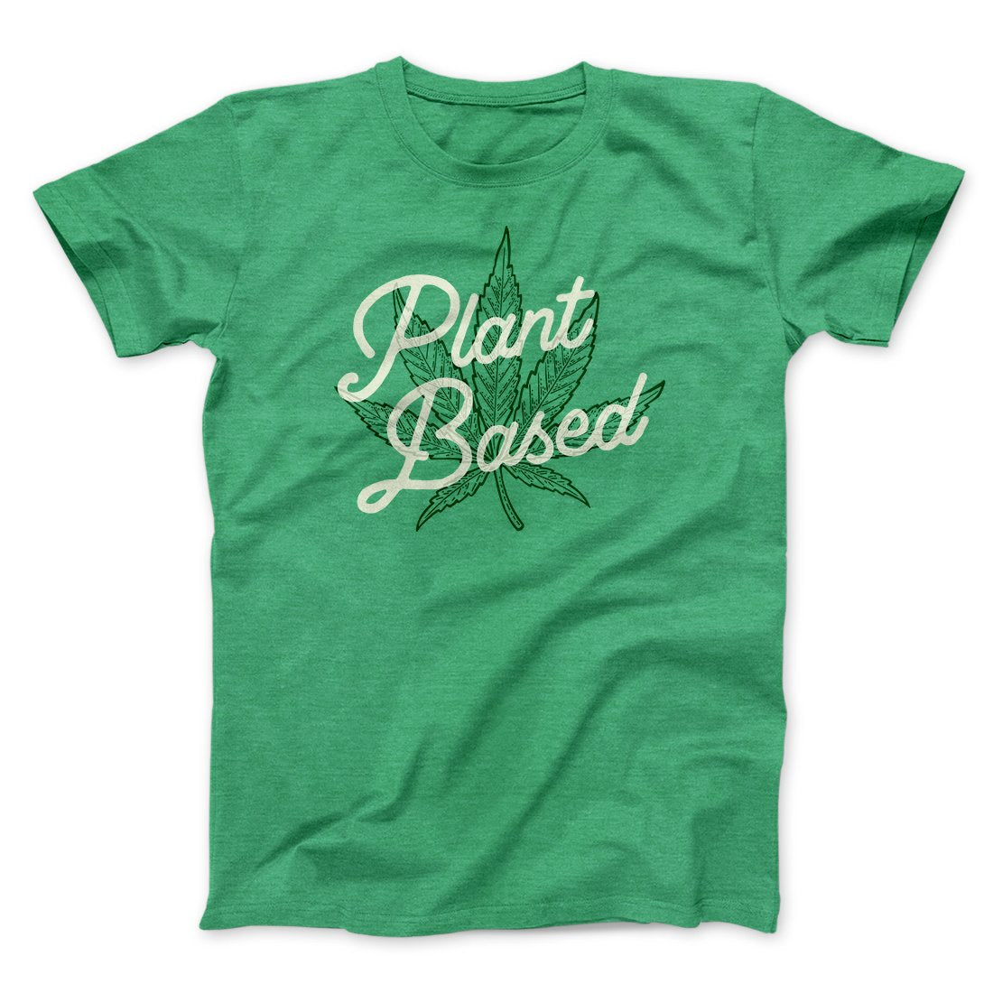 Plant Based Funny Men/Unisex T-Shirt | Funny Shirt from Famous In Real Life