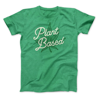 Plant Based Funny Men/Unisex T-Shirt Heather Kelly | Funny Shirt from Famous In Real Life