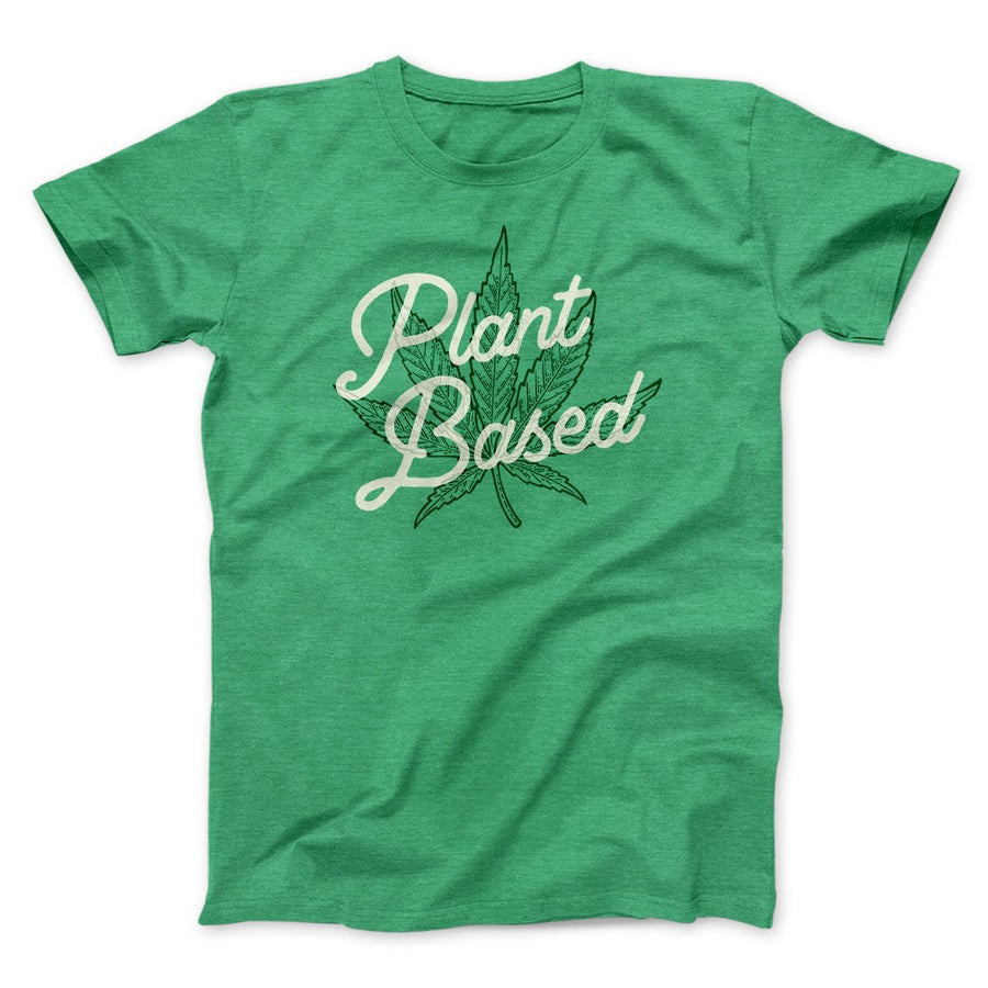 Plant Based Funny Men/Unisex T-Shirt Heather Kelly | Funny Shirt from Famous In Real Life